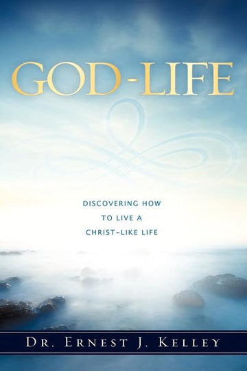 God-Life: discovering how to live a christ-like life