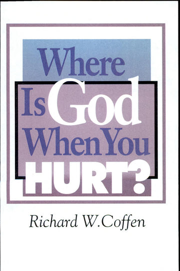 Where Is God When You Hurt?