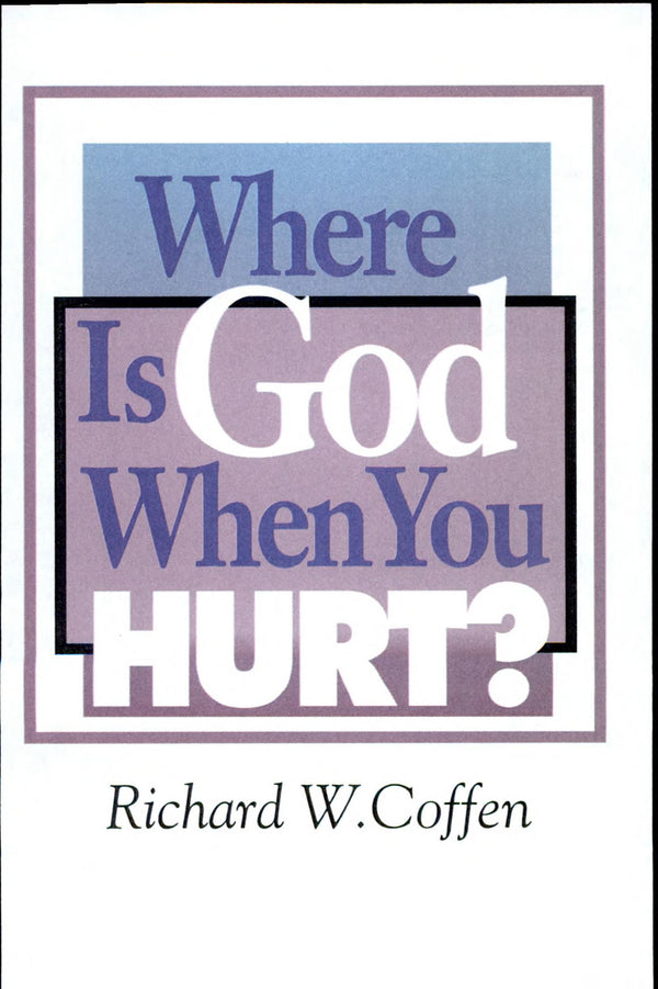 Where Is God When You Hurt?