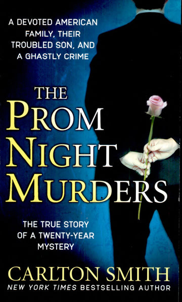 The Prom Night Murders: A Devoted American Family, Their Troubled Son, And A Ghastly Crime (St. Martin's True Crime Library)