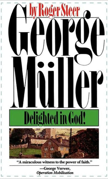 George Mueller: Delighted In God