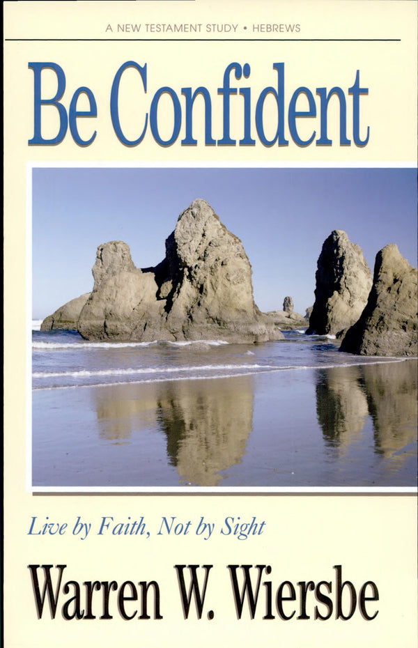 Be Confident: An Expository Study Of The Epistle To The Hebrews: how to keep your balance in the day we live