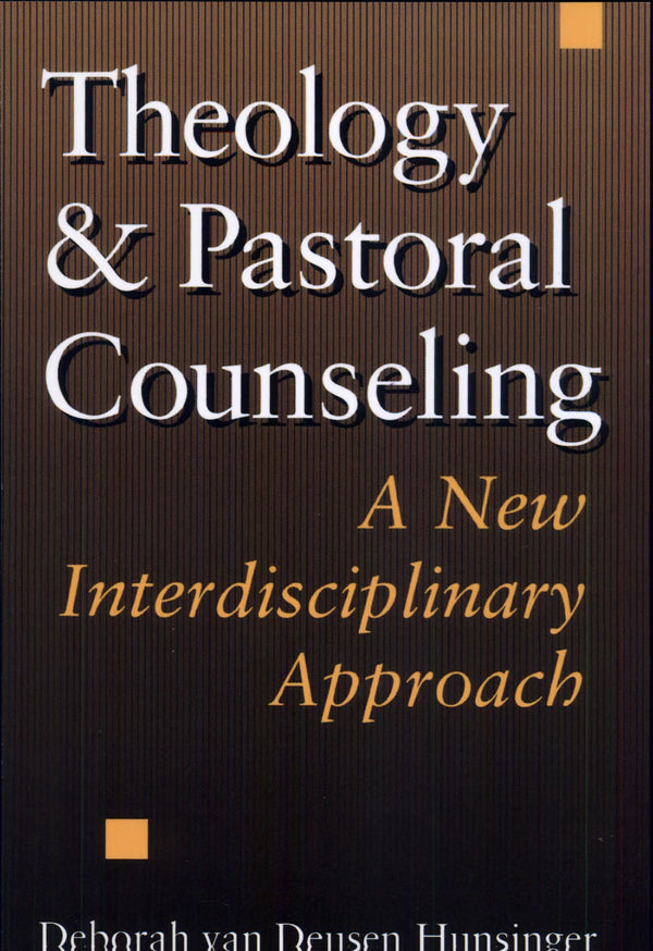 Theology And Pastoral Counseling A New Interdisciplinary Approach: A New Interdisciplinary Approach