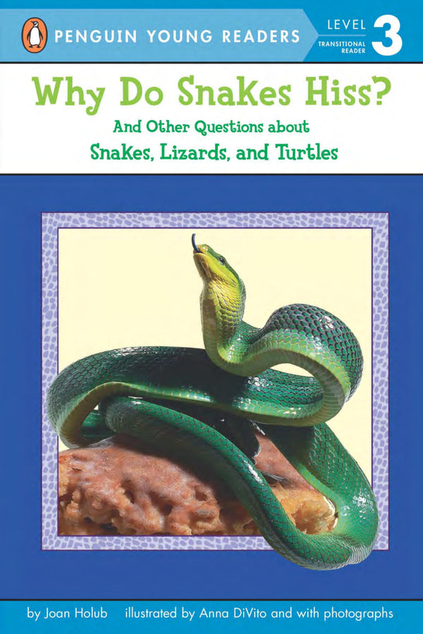 Why Do Snakes Hiss?: And Other Questions About Snakes, Lizards, And Turtles