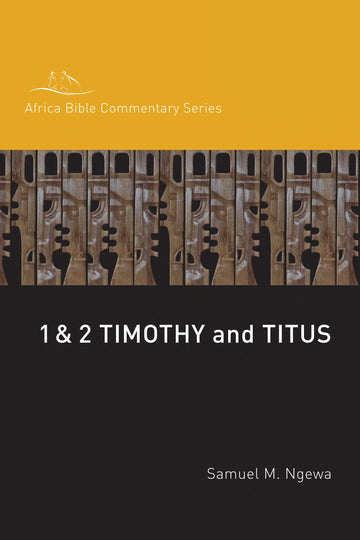 1 & 2 Timothy, Titus (Africa Bible Commentary Series)
