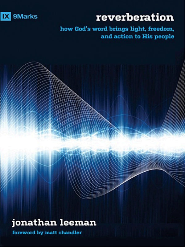 Reverberation: how God's word brings light, freedom, and action to his people