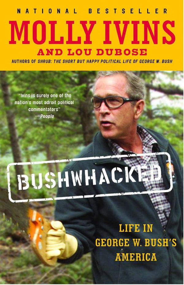 Bushwhacked: Life In George W. Bush's America