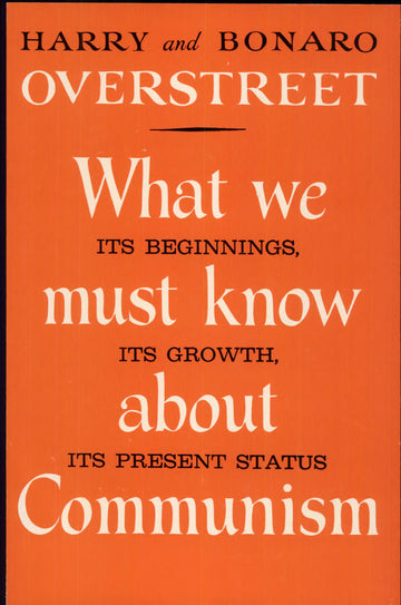 What We Must Know About Communism: Its Beginnings, Its Growth, Its Present Sataus