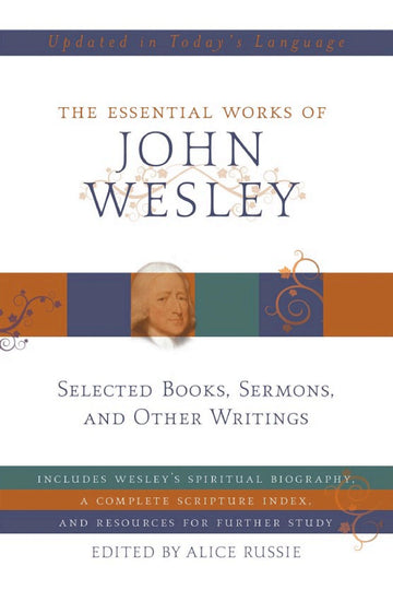 The Essential Works Of John Wesley