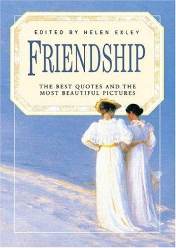 Friendship: The Best Quotes And The Most Beautiful Pictures (Celebrations) (Celebrations)