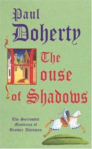 The House Of Shadows (Sorrowful/Brother Athelstan 10)