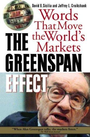 The Greenspan Effect: Words That Move The World's Markets: words that move the world's markets