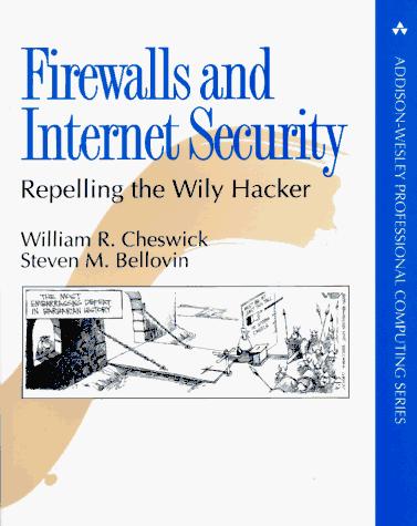 Firewalls And Internet Security: repelling the wily hacker
