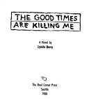 The Good Times Are Killing Me