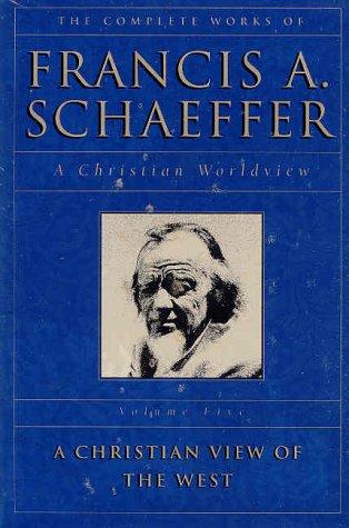 The Complete Works Of Francis A. Schaeffer: A Christian Worldview (5 Volume Set)