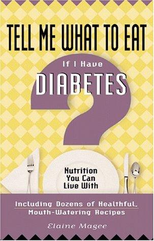 Tell Me What To Eat If I Have Diabetes: Nutrition You Can Live With