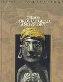 Incas: Lords Of Gold And Glory (Lost Civilizations)