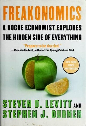 Freakonomics (without dust jacket): a rogue economist explores the hidden side of everything
