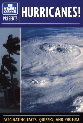 Hurricanes! Fascinating Facts, Quizzes, And Photos (The Weather Channel Presents)