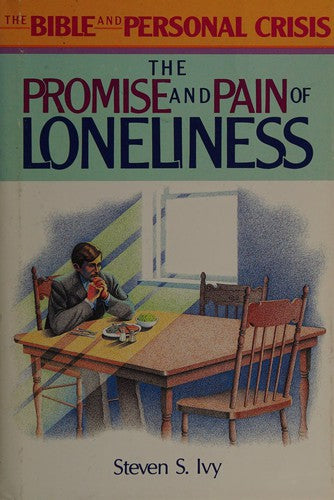 The Promise And Pain Of Loneliness (The Bible and Personal Crisis)