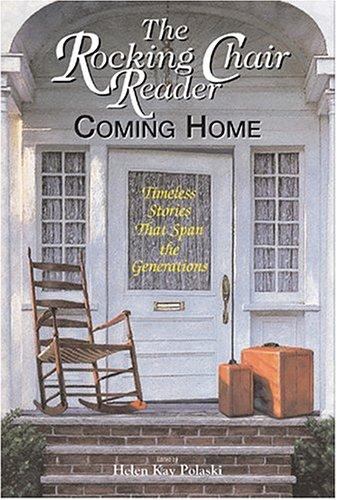 The Rocking Chair Reader: Coming Home : True Inspirational Tales Of Family And Community (Rocking Chair Reader)