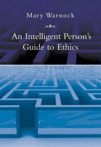 An Intelligent Person's Guide To Ethics