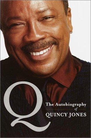 Q: The Autobiography Of Quincy Jones: the autobiography of Quincy Jones