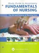 Study Guide To Accompany Fundamentals Of Nursing: the art and science of nursing care