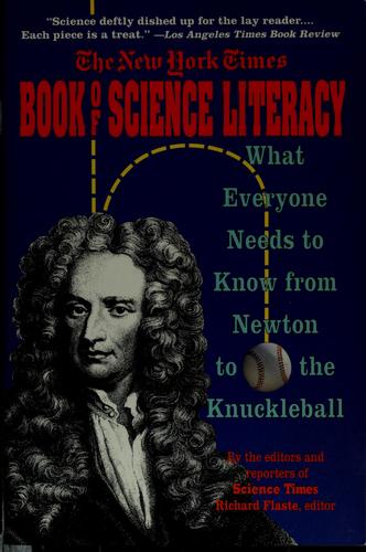 'The New York Times' Book Of Science Literacy: What Everyone Needs To Know From Newton To The Knuckleball
