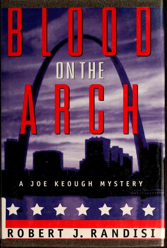 Blood On The Arch: A Joe Keough Mystery (Joe Keough Mysteries): a Joe Keough mystery