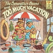 The Berenstain Bears And Too Much Vacation (First Time Books(R))