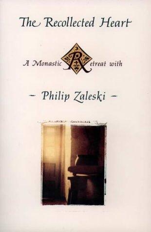 The Recollected Heart: A Monastic Retreat With Philip Zaleski