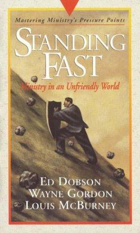 Standing Fast: Mastering Ministry, Pressure Points - Six (Pressure Points): Ministry in an Unfriendly World