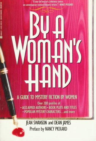 By A Woman's Hand: A Guide To Mystery Fiction By Women