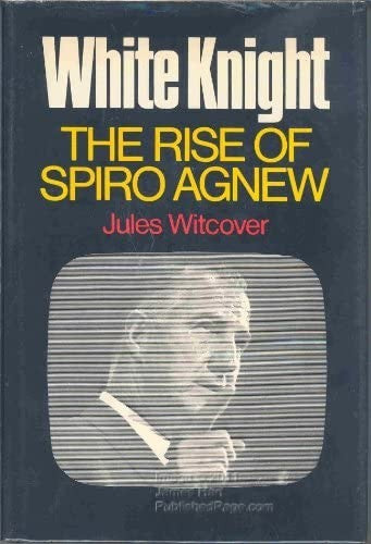 White Knight;: The Rise Of Spiro Agnew