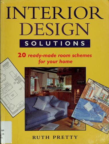 Interior Design Solutions: 20 Ready-Made Room Schemes for Your Home