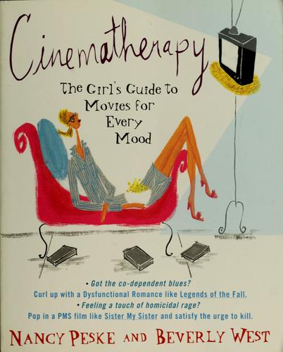Cinematherapy: The Girl's Guide To Movies For Every Mood: the girl's guide to movies for every mood