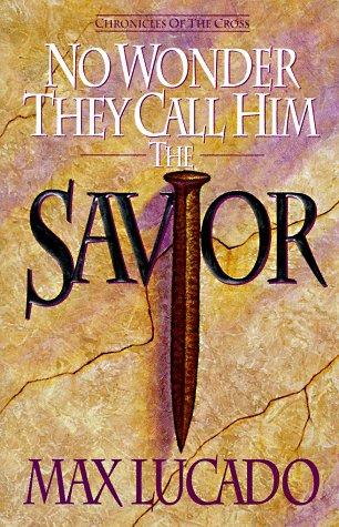 No Wonder They Call Him The Savior: Chronicles Of The Cross