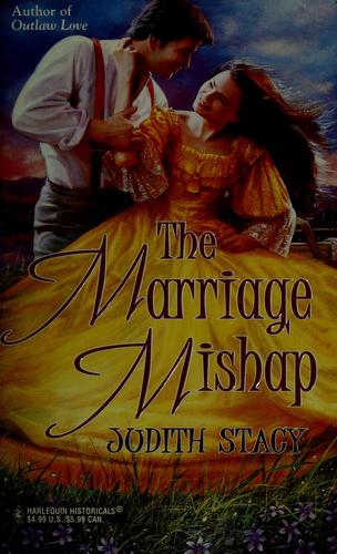 The Marriage Mishap (Harlequin Historical, No 982)