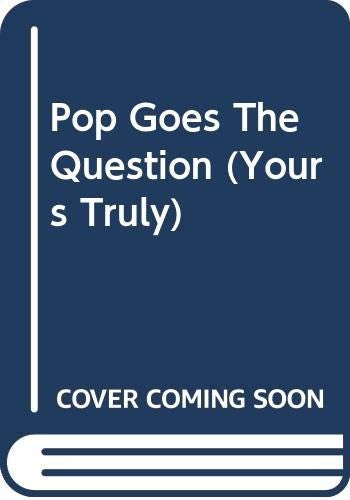 Pop Goes The Question (Yours Truly)