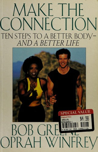 Make The Connection: 10 Steps To A Better Body - And A Better Life