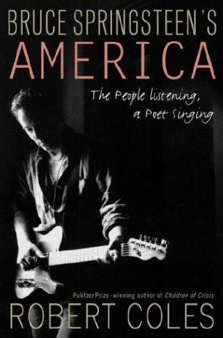 Bruce Springsteen's America: The People Listening, A Poet Singing: the people listening, a poet singing
