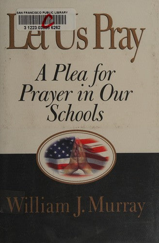 Let Us Pray: A Plea For Prayer In Our Schools