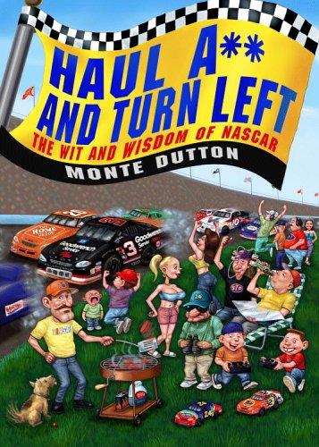 Haul A** And Turn Left: the wit and wisdom of NASCAR
