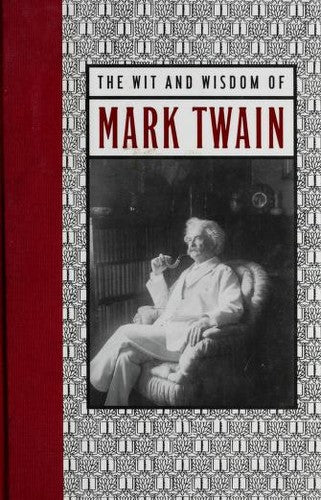 The Wit & Wisdom Of Mark Twain