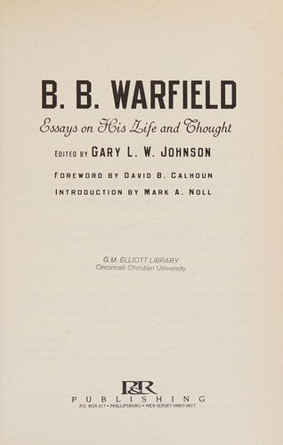 B. B. Warfield: Essays On His Life And Thought