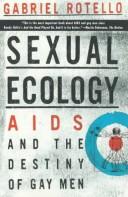 Sexual Ecology: Aids And The Destiny Of Gay Men