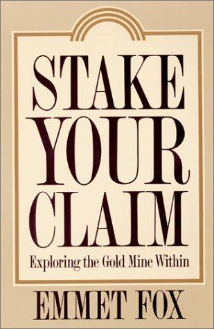 Stake Your Claim: Exploring The Gold Mine Within: exploring the gold mine within