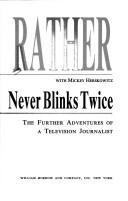 The Camera Never Blinks Twice: The Further Adventures Of A Television Journalist