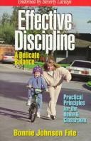 Effective Discipline: A Delicate Discipline: practical principles fr the home & classroom